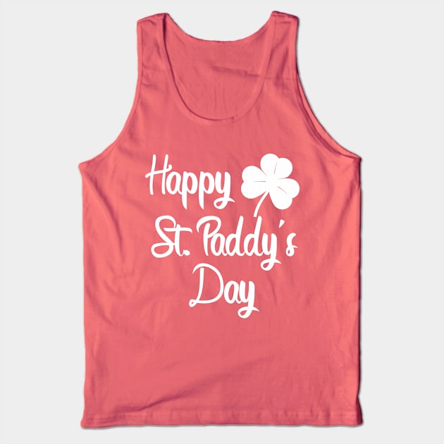 happy st paddy's day a st patricks day funny design as a gift Tank Top by Guntah